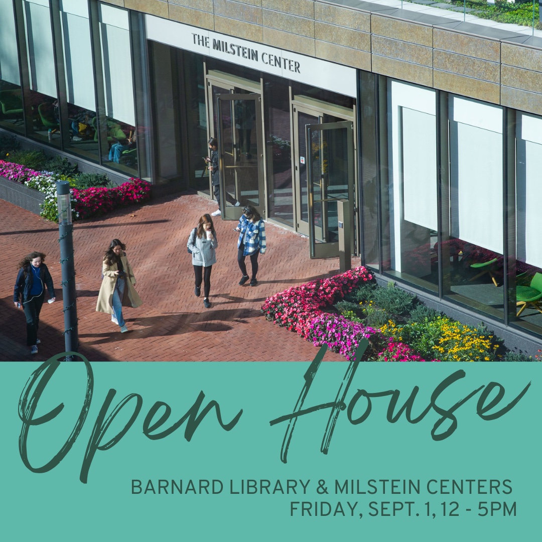 NSOP Open House Barnard Library & Milstein Centers Barnard